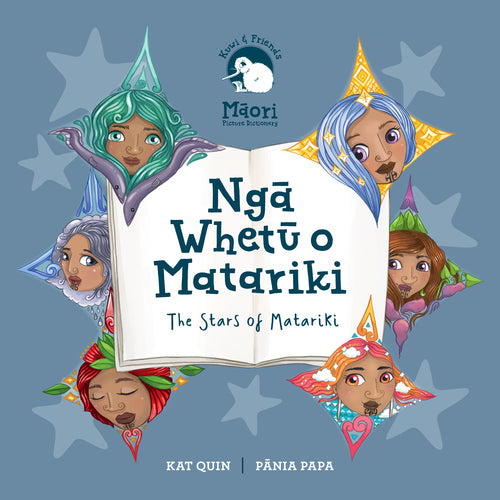 Nga Whetu o Matariki: The Stars of Matariki (Kuwi & Friends) - Kat Quin, Pania Papa