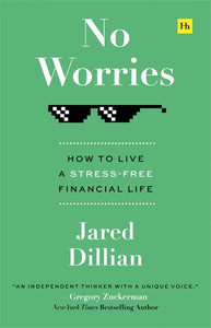 No Worries: How To Live A Stress Free Financial Life - Jared Dillian