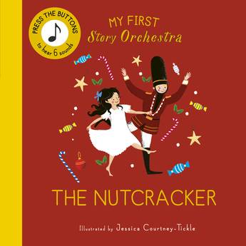 The Nutcracker (My First Story Orchestra) - Jessica Courtney-Tickle