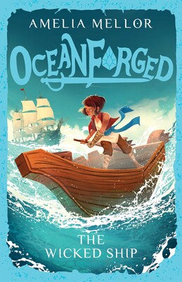 Oceanforged 1: The Wicked Ship - Amelia Mellor