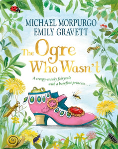 The Ogre Who Wasn’t - Michael Morpurgo, Illustrated by Emily Gravett