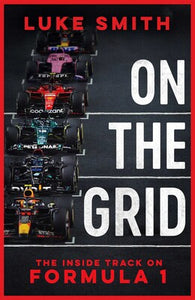 On the Grid: The Inside Track on Formula One - Luke Smith