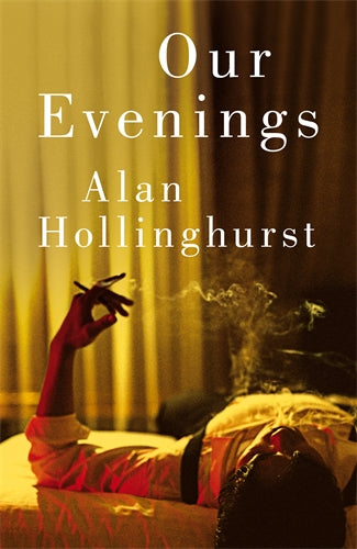 Our Evenings - Alan Hollinghurst