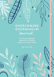 Overcoming Overwhelm Journal - Bex Spiller