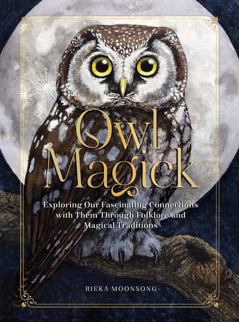 Owl Magick Explore Our Fascinating Connections with These Birds Through Folklore and Magickal Traditions - Reika Moonsong