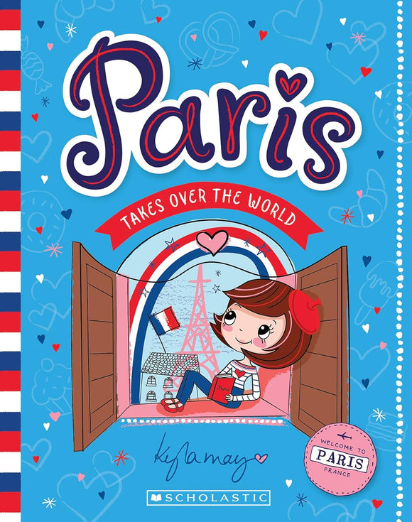 Paris Takes Over the World: Welcome to Paris Book 1 - Kyla May