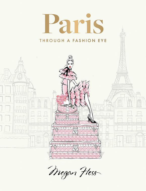 Paris: Through a Fashion Eye Special Edition - Megan Hess