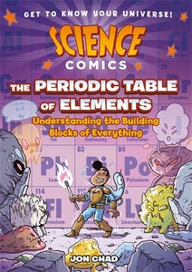Science Comics: The Periodic Table of Elements - Jon Chad