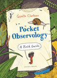 Pocket Observology: A Field Guide - Giselle Clarkson PRE-ORDER