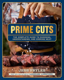 Prime Cuts: The complete guide to choosing, understanding and cooking meat - Jess Pryles