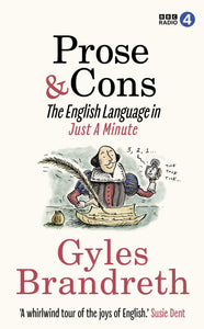 Prose & Cons: The English Language in Just A Minute - Gyles Brandreth