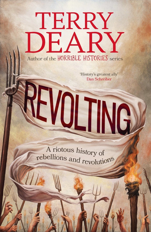 Revolting: A riotous history of rebellions and revolutions - Terry Deary