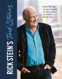 Rick Stein’s Food Stories: Over 100 New Recipes Inspired by my Travels Around the British Isles - Rick Stein