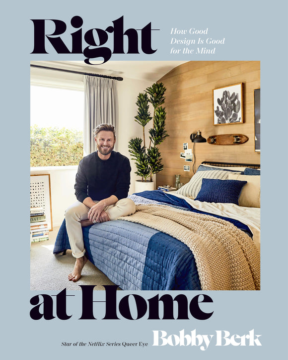Right at Home: How Good Design Is Good for the Mind - Bobby Berk