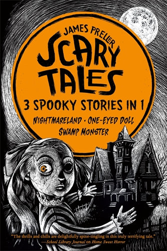 Scary Tales: 3 Spooky Stories in 1: (Nightmareland) (One-Eyed Doll) (Swamp Monster) - James Preller