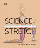 Science of Stretch: Reach Your Flexible Potential, Stay Active, Maximize Mobility - Dr Leada Malek