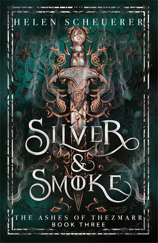 Silver & Smoke: The Ashes of Thezmarr Book 3 - Helen Scheuerer