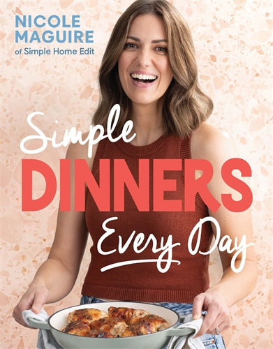 Book cover of 'Simple Dinners Every Day' by Nicole Maguire featuring a woman holding a dish.