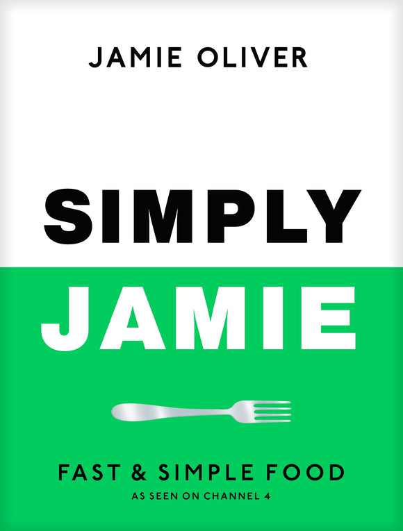 Simply Jamie: Fast & Simple Food - Jamie Oliver