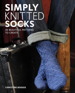 Simply Knitted Socks: 25 Beautiful Patterns to Create - Christine Boggis
