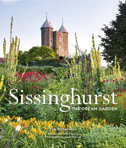 Sissinghurst: The Dream Garden - Tim Richardson