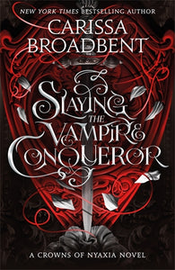 Slaying the Vampire Conqueror - Carissa Broadbent