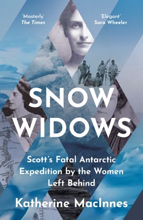 snow-widows-scott-antactic-expedition-by-women-he-left-behind-katherine-macinnes