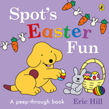 Spot’s Easter Fun A Peep-Through Book - Eric Hill