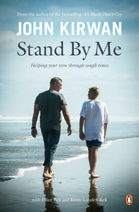Stand By Me: Helping Your Teen Through Tough Times - John Kirwan