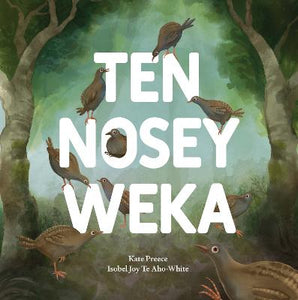 Ten Nosey Weka - Kate Preece & Isobel Joy Te Aho-White