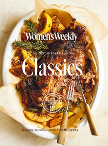 Test Kitchen Classics - The Australian Women's Weekly