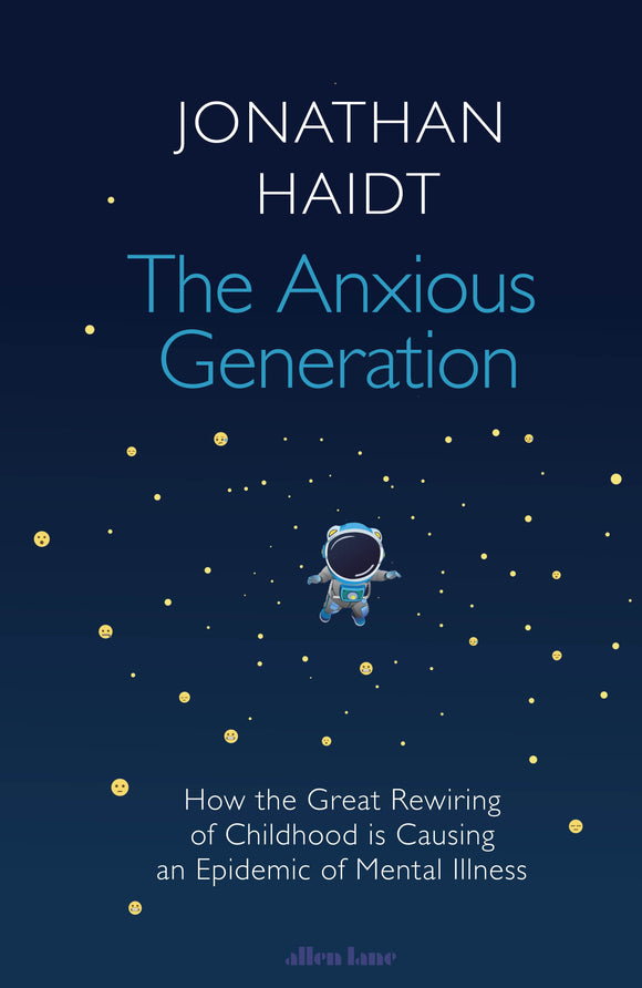 The Anxious Generation: How the Great Rewiring of Childhood Is Causing an Epidemic of Mental Illness - Jonathan Haidt