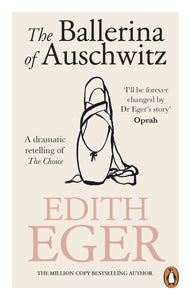 The Ballerina of Auschwitz: A dramatic retelling of The Choice - Edith Eger