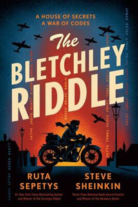 The Bletchley Riddle - Ruta Sepetys & Steve Sheinkin