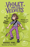 The Case of the Angry Ghost: Violet and the Velvets Book 2 - Rachael King
