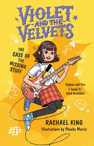 The Case of the Missing Stuff: Violet and the Velvets Book 1 - Rachael King PRE-ORDER