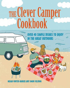 The Clever Camper Cookbook - Megan Winter-Barker & Simon Fielding