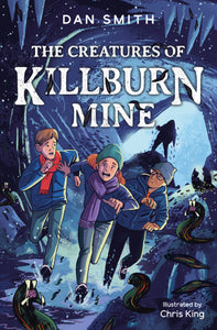 The Creatures of Killburn Mine - Dan Smith (Dyslexia Friendly)