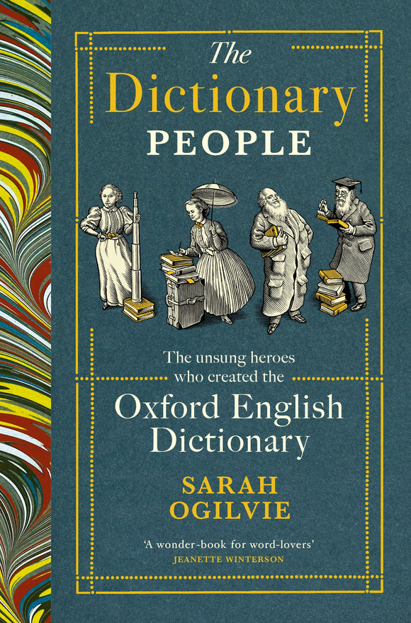The Dictionary People: The unsung heroes who created the Oxford English Dictionary - Sarah Ogilvie