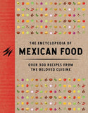 The Encyclopedia of Mexican Food: 350 Recipes from the Beloved Cuisine - The Coastal Kitchen