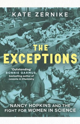 The Exceptions: Nancy Hopkins and the fight for women in science - Kate Zernike