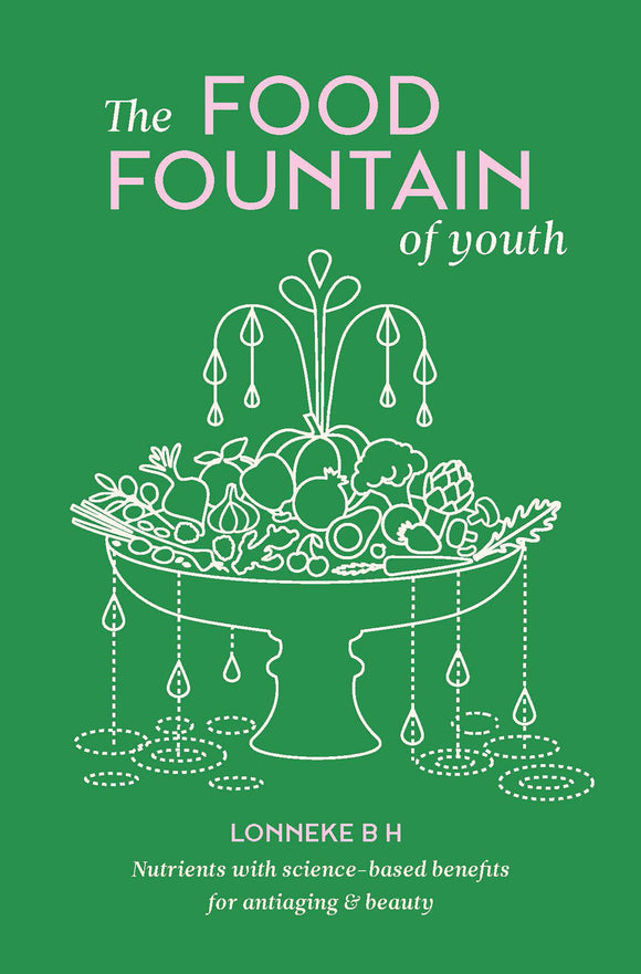 The Food Fountain Of Youth - Lonneke B H