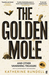 The Golden Mole and Other Vanishing Treasure - Katherine Rundell