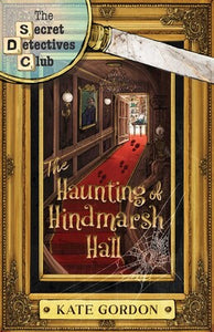 The Haunting of Hindmarsh Hall - Kate Gordon