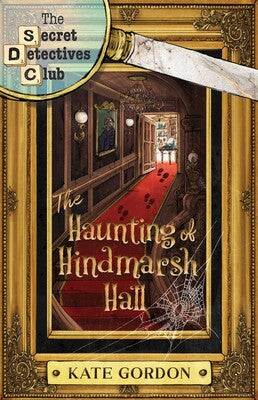The Haunting of Hindmarsh Hall - Kate Gordon