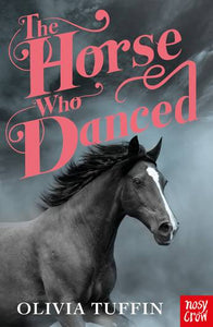 The Horse Who Danced - Olivia Tuffin