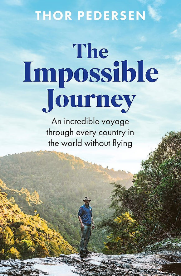 The Impossible Journey: An incredible voyage through every country in the world without flying - Thor Pederson