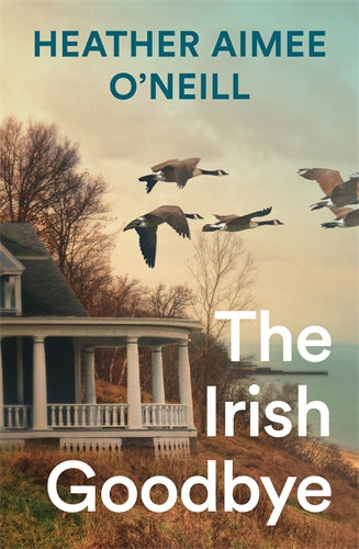 The Irish Goodbye - Heather Aimee O'Neill