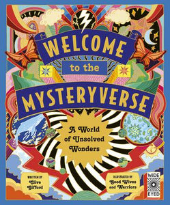 Welcome to the Mysteryverse: A World of Unsolved Wonders - Clive Gifford