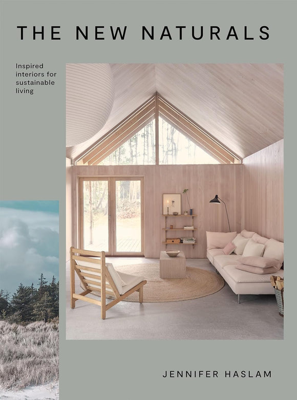 The New Naturals: Inspired Interiors for Sustainable Living Hardcover - Jennifer Haslam